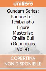Gundam Series: Banpresto - Ichibansho Figure Masterlise Challia Bull (Gquuuuuux Vol.4) giochi