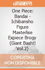 One Piece: Bandai - Ichibansho Figure Masterlise Expiece Brogy (Giant Bash!! Vol.2) giochi