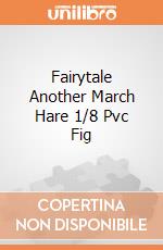 Fairytale Another March Hare 1/8 Pvc Fig gioco