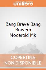 Bang Brave Bang Bravern Moderoid Mk giochi