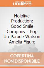 Hololive Production: Good Smile Company -  Pop Up Parade Watson Amelia Figure gioco