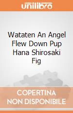 Wataten An Angel Flew Down Pup Hana Shirosaki Fig gioco
