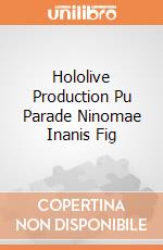 Hololive Production Pu Parade Ninomae Inanis Fig gioco