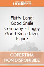 Fluffy Land: Good Smile Company - Huggy Good Smile River Figure gioco