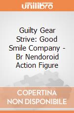 Guilty Gear Strive: Good Smile Company - Br Nendoroid Action Figure gioco