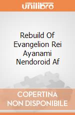 Rebuild Of Evangelion Rei Ayanami Nendoroid Af gioco