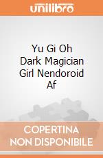 Yu Gi Oh Dark Magician Girl Nendoroid Af gioco