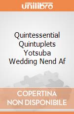 Quintessential Quintuplets Yotsuba Wedding Nend Af gioco