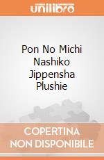 Pon No Michi Nashiko Jippensha Plushie gioco