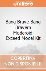 Bang Brave Bang Bravern Moderoid Exceed Model Kit gioco