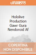 Hololive Production Gawr Gura Nendoroid Af gioco