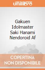 Gakuen Idolmaster Saki Hanami Nendoroid Af giochi