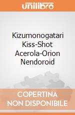 Kizumonogatari Kiss-Shot Acerola-Orion Nendoroid giochi