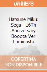 Hatsune Miku: Sega - 16Th Anniversary Booota Ver Luminasta  gioco
