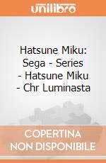Hatsune Miku: Sega - Series - Hatsune Miku - Chr Luminasta gioco