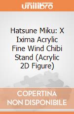 Hatsune Miku: X Ixima Acrylic Fine Wind Chibi Stand (Acrylic 2D Figure) giochi