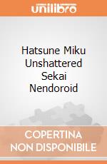 Hatsune Miku Unshattered Sekai Nendoroid giochi