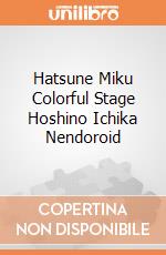 Hatsune Miku Colorful Stage Hoshino Ichika Nendoroid giochi