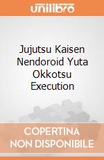 Jujutsu Kaisen Nendoroid Yuta Okkotsu Execution giochi