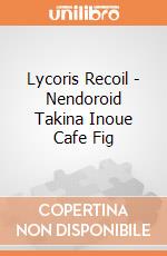Lycoris Recoil - Nendoroid Takina Inoue Cafe Fig giochi