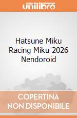 Hatsune Miku Racing Miku 2026 Nendoroid giochi