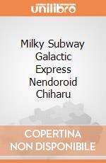 Milky Subway Galactic Express Nendoroid Chiharu giochi