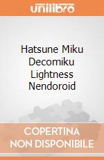 Hatsune Miku Decomiku Lightness Nendoroid giochi