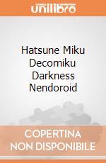 Hatsune Miku Decomiku Darkness Nendoroid giochi