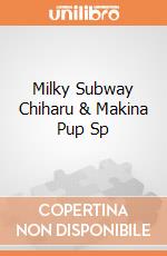 Milky Subway Chiharu & Makina Pup Sp giochi