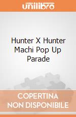 Hunter X Hunter Machi Pop Up Parade giochi