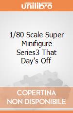 1/80 Scale Super Minifigure Series3 That Day's Off giochi