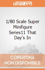 1/80 Scale Super Minifigure Series11 That Day's In giochi