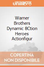 Warner Brothers Dynamic 8Ction Heroes Actionfigur gioco