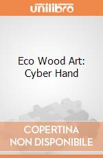 Eco Wood Art: Cyber Hand giochi
