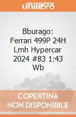 Bburago: Ferrari 499P 24H Lmh Hypercar 2024 #83 1:43 Wb giochi