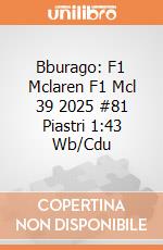 Bburago: F1 Mclaren F1 Mcl 39 2025 #81 Piastri 1:43 Wb/Cdu giochi
