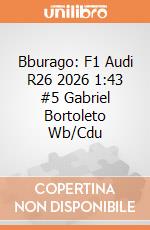 Bburago: F1 Audi R26 2026 1:43 #5 Gabriel Bortoleto Wb/Cdu giochi