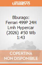 Bburago: Ferrari 499P 24H Lmh Hypercar (2026) #50 Wb 1:43 giochi