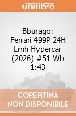 Bburago: Ferrari 499P 24H Lmh Hypercar (2026) #51 Wb 1:43 giochi