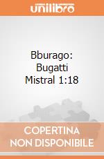 Bburago: Bugatti Mistral 1:18 giochi