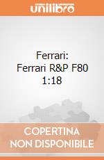 Ferrari: Ferrari R&P F80 1:18 giochi