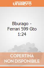 Bburago - Ferrari 599 Gto 1:24 gioco di Bburago