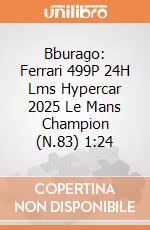 Bburago: Ferrari 499P 24H Lms Hypercar 2025 Le Mans Champion (N.83) 1:24 giochi