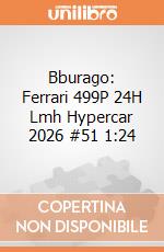 Bburago: Ferrari 499P 24H Lmh Hypercar 2026 #51 1:24 giochi