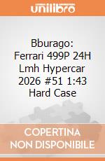 Bburago: Ferrari 499P 24H Lmh Hypercar 2026 #51 1:43 Hard Case giochi