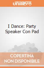 I Dance: Party Speaker Con Pad giochi