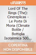 Lord Of The Rings (The): Cinereplicas - Le Porte Di Moria (Climate Bottle / Bottiglia Isotermica 500 Ml) giochi