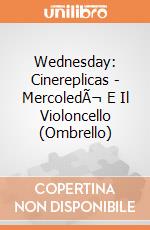 Wednesday: Cinereplicas - MercoledÃ¬ E Il Violoncello (Ombrello) giochi