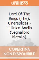 Lord Of The Rings (The): Cinereplicas - L' Unico Anello (Segnalibro Metallo) giochi