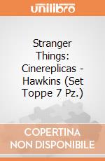 Stranger Things: Cinereplicas - Hawkins (Set Toppe 7 Pz.) giochi